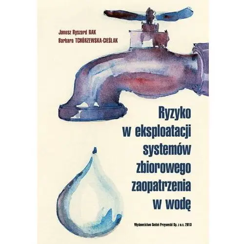 Ryzyko w eksploatacji systemów zbiorowego zaopatrzenia w wodę