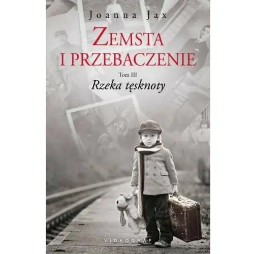 Rzeka tęsknoty. Zemsta i przebaczenie. Tom 3