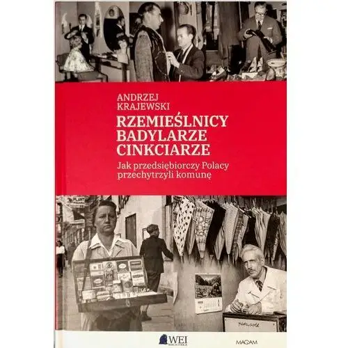 Rzemieślnicy, Badylarze, Cinkciarze. Jak przedsiębiorczy Polacy przechytrzyli komunę