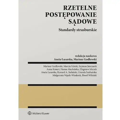 Rzetelne postępowanie sądowe. Standardy strasburskie