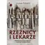 Rzeźnicy i lekarze. Makabryczny świat medycyny i rewolucja Josepha Listera Sklep on-line