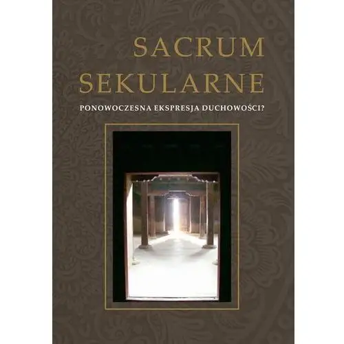 Sacrum secularne. ponowoczesna ekspresja duchowości?