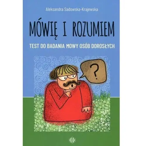 Sadowska-krajewska aleksandra Mówię i rozumiem. test do badania mowy dorosłych