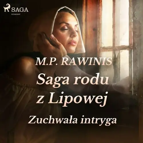 Saga rodu z Lipowej. Saga rodu z Lipowej 20: Zuchwała intryga