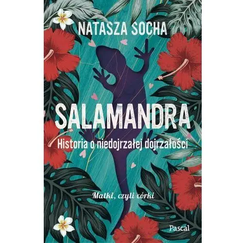 Salamandra. Historia o niedojrzałej dojrzałości