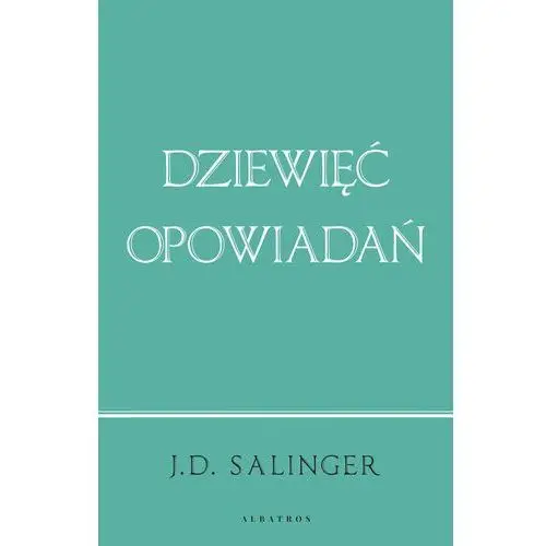 Dziewięć opowiadań (wydanie jubileuszowe) - J.D. Salinger