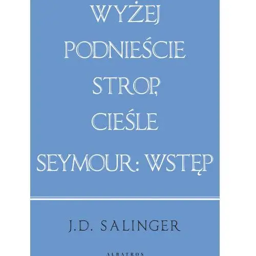 Wyżej podnieście strop. cieśle. seymour: wprowadzenie