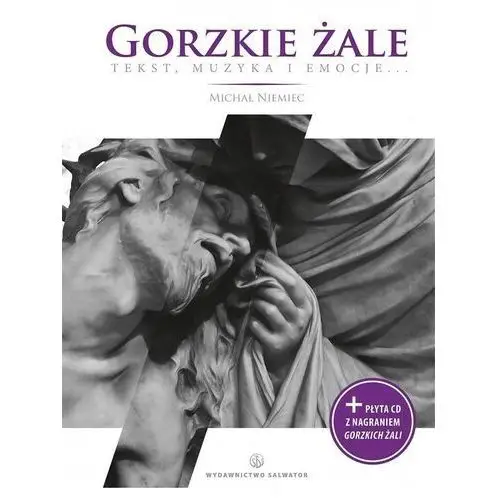 Salwator Gorzkie żale. tekst, muzyka, emocje...(książka+cd)