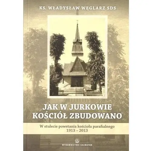 Jak w jurkowie kościół zbudowano Salwator