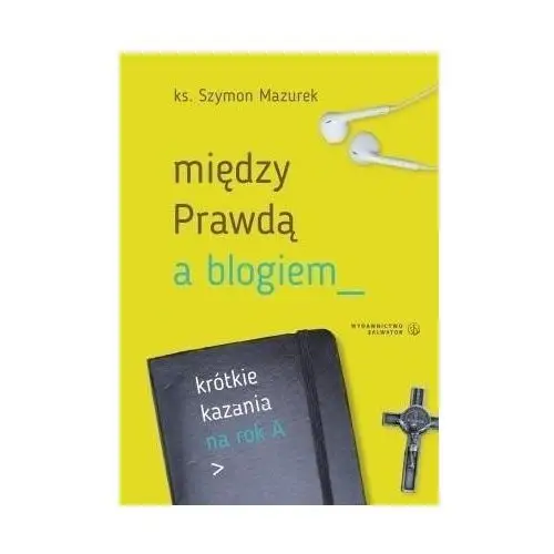 Między prawdą a blogiem. krótkie kazania na rok a Salwator