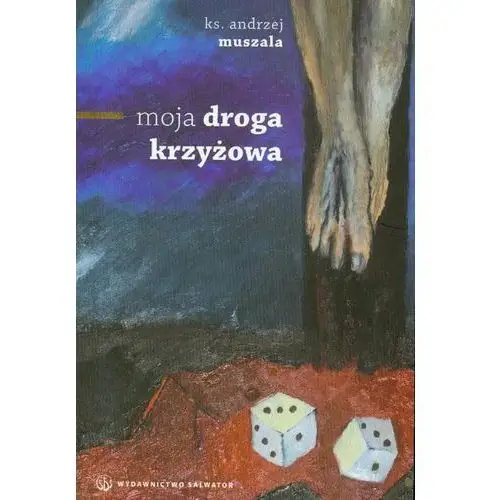 Salwator Moja droga krzyżowa - andrzej muszala