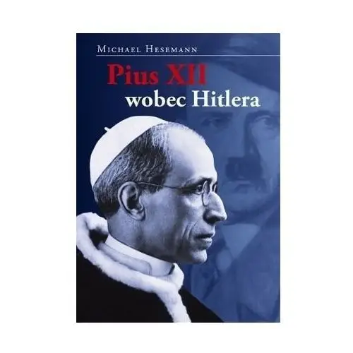 Pius xii wobec hitlera - michael hesemann