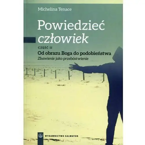 Powiedzieć: człowiek cz.2 od obrazu boga do podob