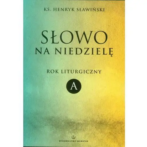 SŁOWO NA NIEDZIELĘ ROK LITURGICZNY A