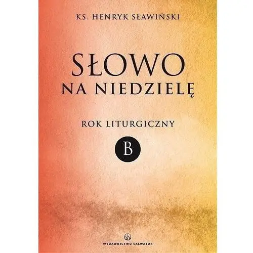 Słowo na niedzielę. Rok liturgiczny B