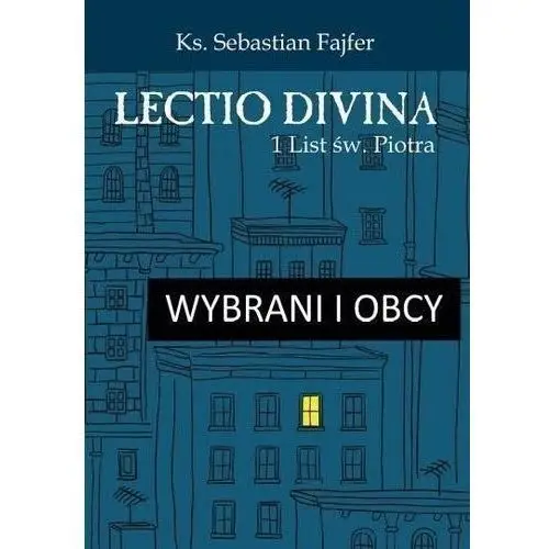 Wybrani i obcy. lectio divina 1 list św. piotra Salwator