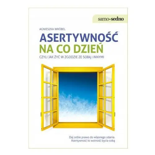 Asertywność na co dzień, czyli jak żyć w zgodzie ze sobą i innymi