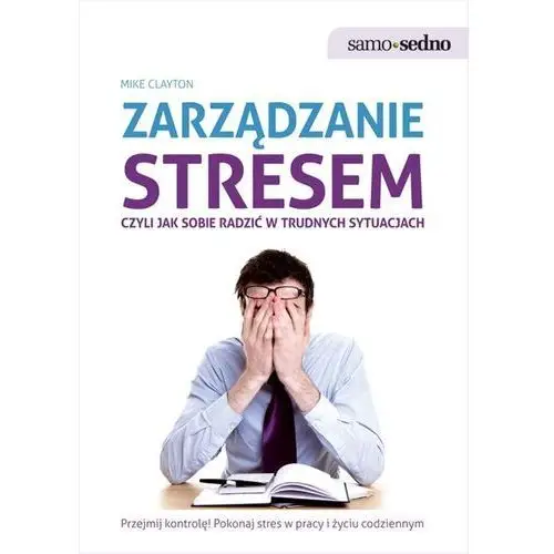 Zarządzanie stresem, czyli jak sobie radzićw trudnych sytuacjach Samo sedno