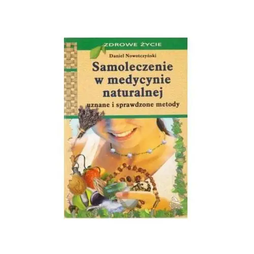 Samoleczenie w medycynie naturalnej Uznane i sprawdzone metody