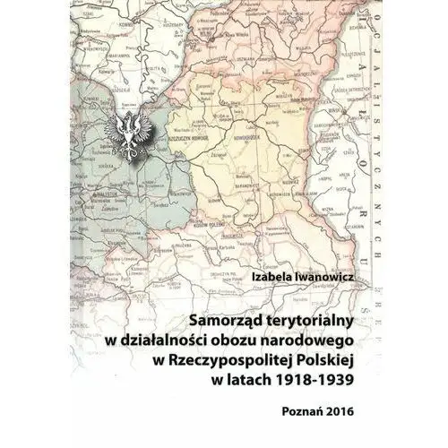 Samorząd terytorialny w działalności obozu narodowego w Rzeczypospolitej Polskiej w latach 1918-1939