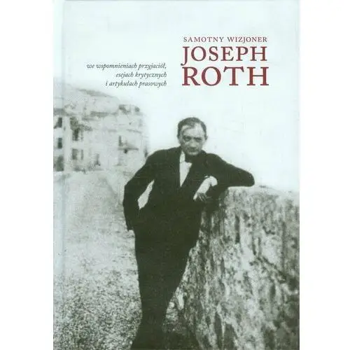 Samotny wizjoner. Joseph Roth
