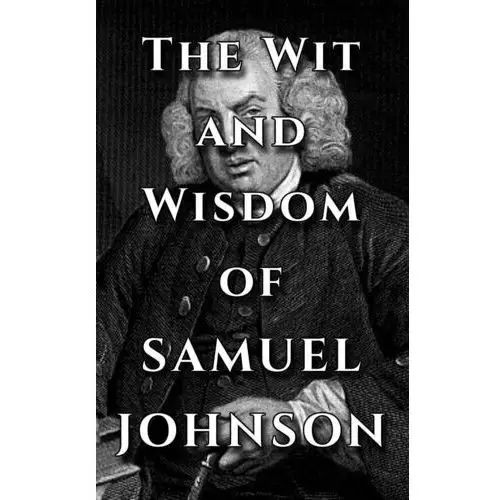 Samuel Johnson Quote Ultimate Collection - The Wit and Wisdom of Samuel Johnson