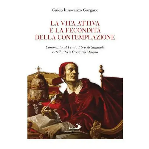 Vita attiva e la fecondità della contemplazione. commento al primo libro di samuele attribuito a gregorio magno San paolo edizioni