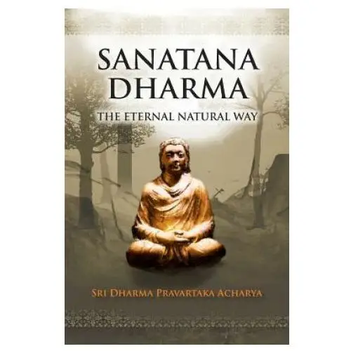 Sanatana dharma: the eternal natural way International sanatana dharma society