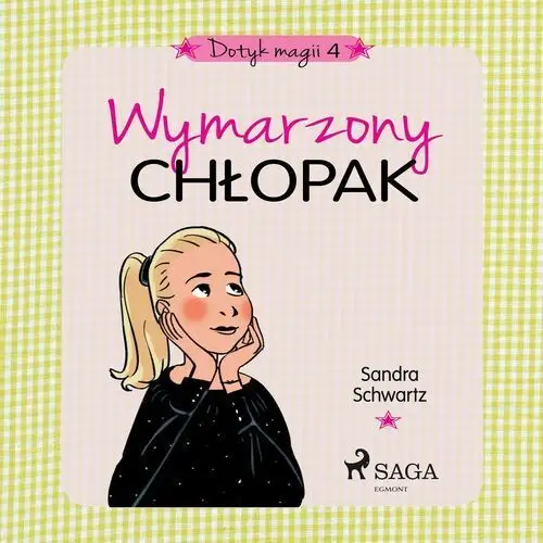 Dotyk magii. Dotyk magii 4 - Wymarzony chłopak