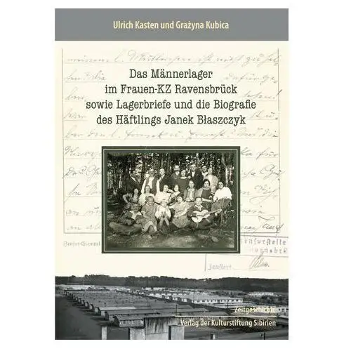 Das Männerlager im Frauen-KZ Ravensbrück, sowie Lagerbriefe und die Biografie des Häftlings Janek Blaszczyk Sanson, Henry
