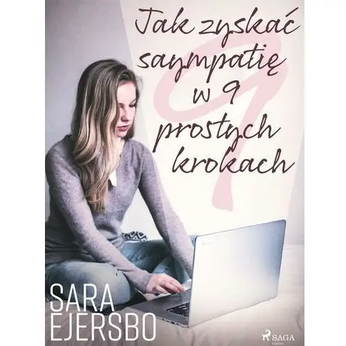 Sara ejersbo frederiksen Jak zyskać sympatię w 9 prostych krokach