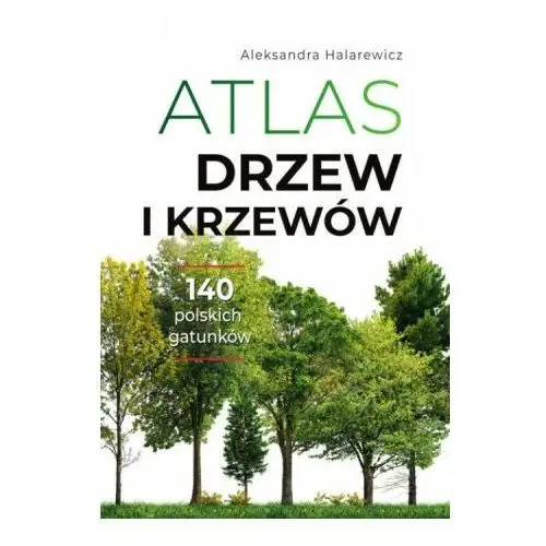 Atlas drzew i krzewów. wydawnictwo Sbm