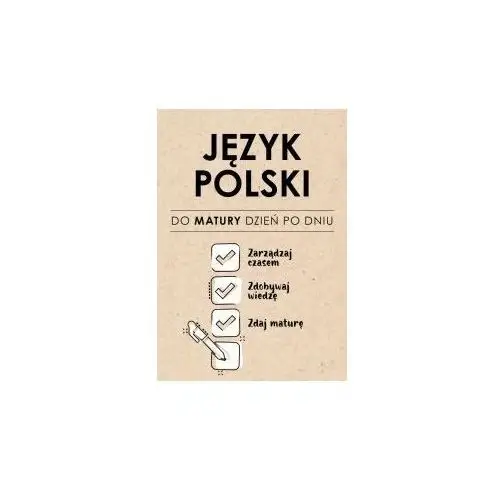 Język Polski. Do matury dzień po dniu