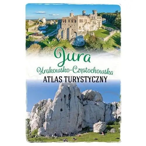 Jura krakowsko-częstochowska. atlas turystyczny