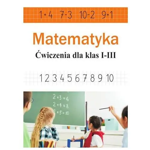 Matematyka. ćwiczenia dla klas 1-3 Sbm