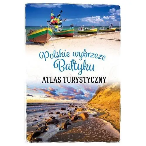 Polskie wybrzeże bałtyku. atlas turystyczny