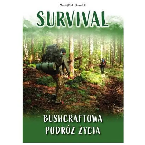 Survival. bushcraftowa podróż życia