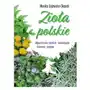 Zioła polskie. wykorzystanie lecznicze, kosmetyczne, kulinarne, domowe Sklep on-line