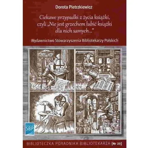 Ciekawe przypadki z życia książki, czyli nie jest grzechem lubić książki dla nich samych Sbp