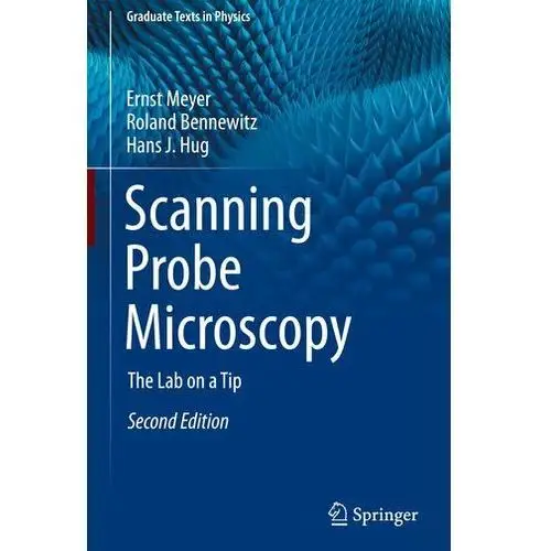 Scanning Probe Microscopy Meyer, Ernst; Bennewitz, Roland; Hug, Hans J