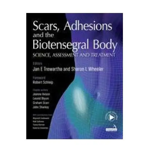 Scars, adhesions and the biotensegral body Jessica kingsley publishers