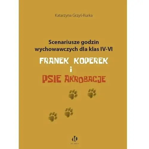 Scenariusze godzin wychowawczych dla klas IV-VI. Franek Koperek i psie akrobacje