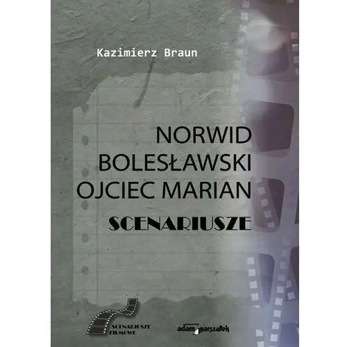 Scenariusze: Norwid, Bolesławski, Ojciec Marian