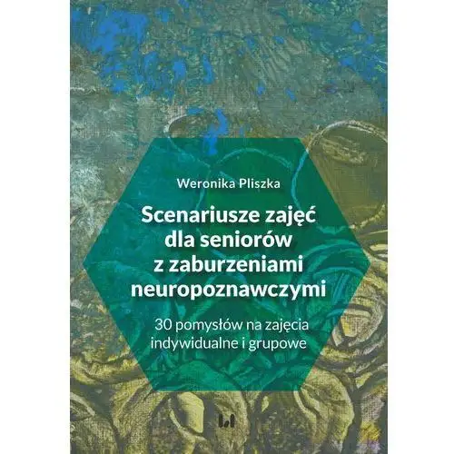 Scenariusze zajęć dla seniorów z zaburzeniami neuropoznawczymi