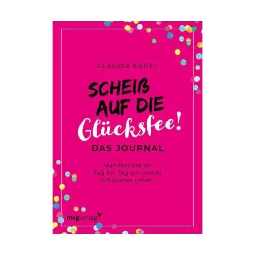 Scheiß auf die Glücksfee! - Das Journal