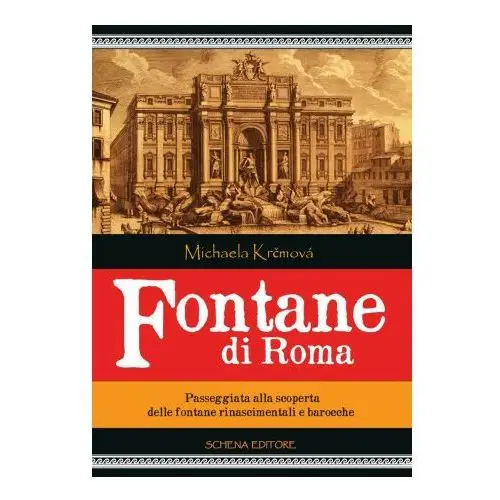 Fontane di roma. passeggiata alla scoperta delle fontane rinascimentali e barocche Schena editore