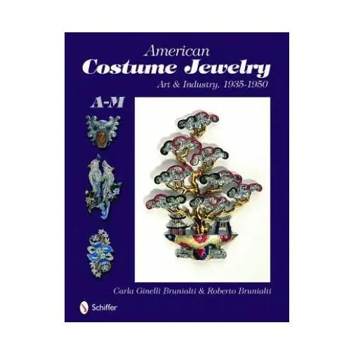 American costume jewelry: art and industry, 1935-1950, a-m Schiffer publishing