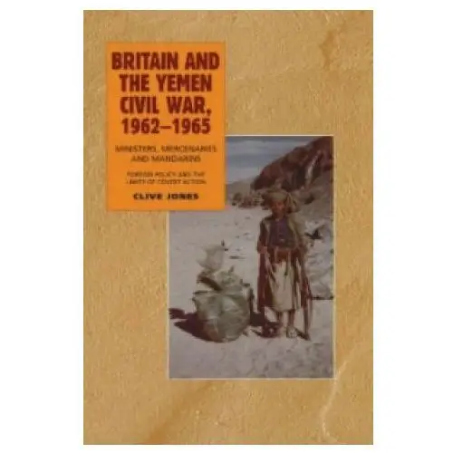 Britain & the yemen civil war, 1962-1965 Schiffer publishing