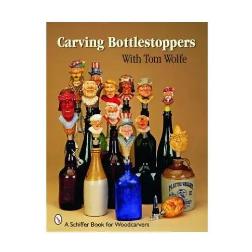 Carving bottlestoppers with tom wolfe Schiffer publishing