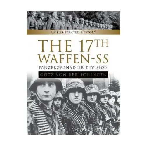 Schiffer publishing ltd 17th waffen-ss panzergrenadier division "gotz von berlichingen": an illustrated history